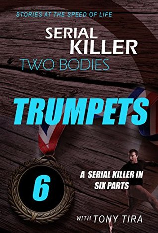 Full Download MYSTERY: Two Bodies - Trumpets: (Serial Killer Mystery, Suspense, Thriller, Suspense Crime Thriller, Murder) (ADDITIONAL FREE BOOK INCLUDED ) - Tony TIra file in PDF