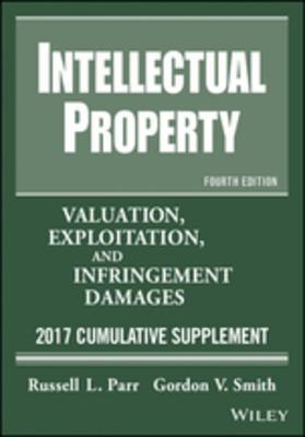 Read Intellectual Property: Valuation, Exploitation, and Infringement Damages, 2017 Cumulative Supplement - Russell L Parr | ePub