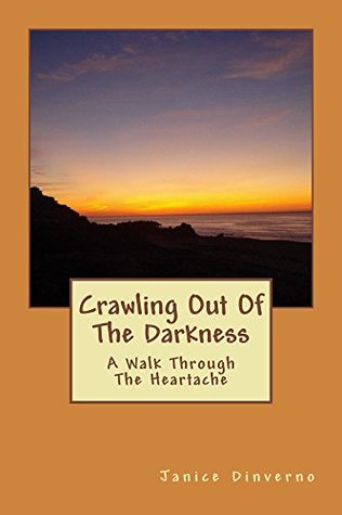 Download Crawling Out Of The Darkness: A Walk Through The Heartache - Janice Dinverno file in PDF