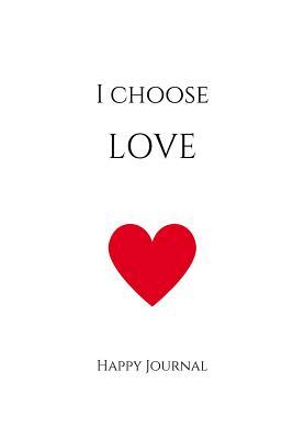 Read Online I Choose Love Happy Journal: 6x9 White Lined Journal Notebook with Prompts -  file in ePub