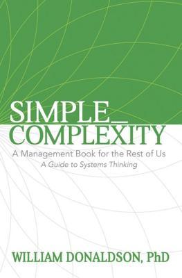Read Online Simple_complexity: A Management Book for the Rest of Us: A Guide to Systems Thinking - William Donaldson | PDF