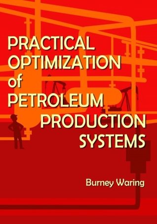 Read Online Practical Optimization of Petroleum Production Systems - Burney Waring file in PDF