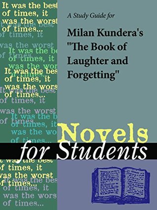 Read Online A Study Guide for Milan Kundera's The Book of Laughter and Forgetting (For Students) - Gale file in PDF