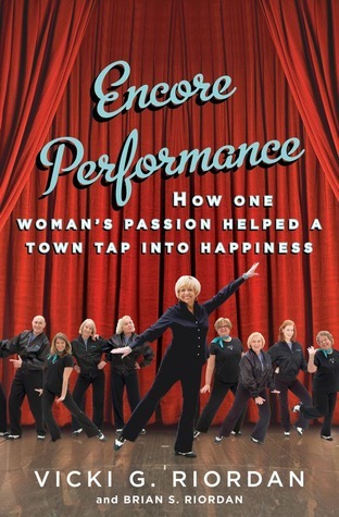 Full Download Encore Performance: How One Woman's Passion Helped a Town Tap Into Happiness - Vicki G. Riordan file in PDF