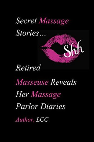 Read Online Secret Massage StoriesRetired Masseuse Reveals Her Massage Parlor Diaries - L CC | ePub