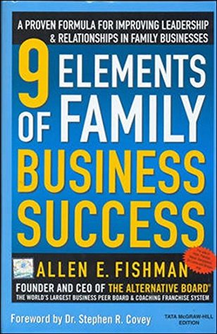 Read 9 Elements of Family Business Success: A Proven Formula for Improving Leadership & Realtionships in Family Businesses - Allen Fishman | PDF