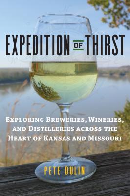 Full Download Expedition of Thirst: Exploring Breweries, Wineries, and Distilleries Across the Heart of Kansas and Missouri - Pete Dulin file in ePub