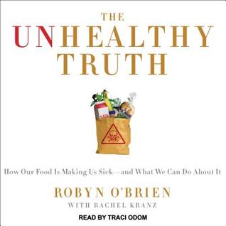 Download The Unhealthy Truth: One Mother's Shocking Investigation Into the Dangers of America's Food Supply-- And What Every Family Can Do to Protect Itself - Robyn O'Brien file in PDF