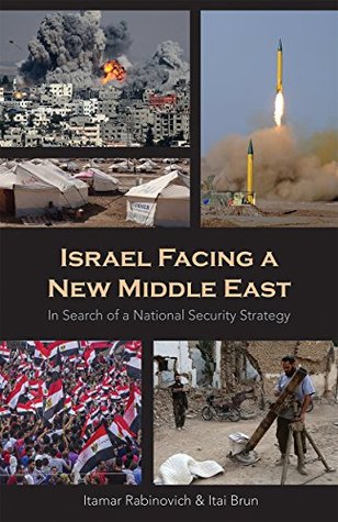 Read Israel Facing a New Middle East: In Search of a National Security Strategy - Itai Brun file in PDF