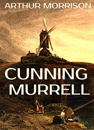 Read Cunning Murrell: A Novel about a 19th Century English Magician - Arthur Morrison | ePub