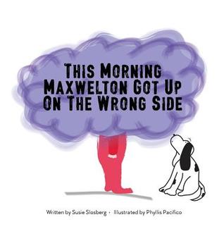 Full Download This Morning Maxwelton Got Up on the Wrong Side - Susie Slosberg | ePub