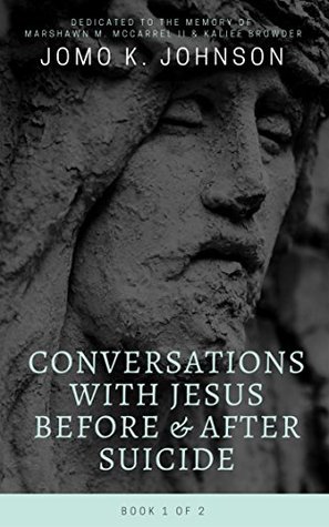 Read Conversations With Jesus Before & After Suicide (Sample): (Vol 1) - Jomo K. Johnson | PDF