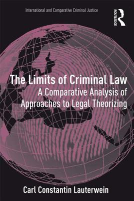 Download The Limits of Criminal Law: A Comparative Analysis of Approaches to Legal Theorizing - Carl Constantin Lauterwein MR file in PDF