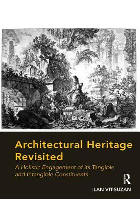 Read Architectural Heritage Revisited: A Holistic Engagement of Its Tangible and Intangible Constituents - Ilan Vit-Suzan file in PDF