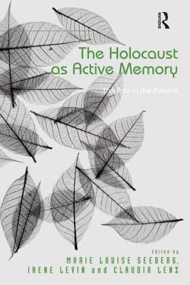 Download The Holocaust as Active Memory: The Past in the Present - Marie Louise Seeberg | ePub
