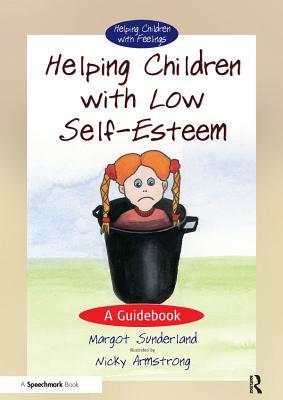 Full Download Helping Children with Low Self-Esteem: A Guidebook - Margot Sunderland file in ePub
