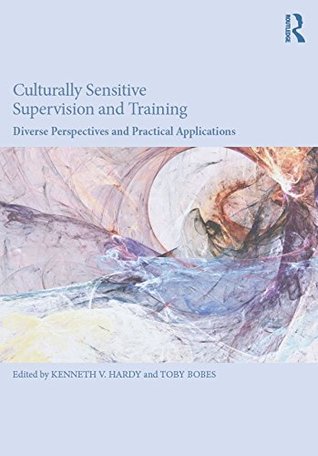 Full Download Culturally Sensitive Supervision and Training: Diverse Perspectives and Practical Applications - Kenneth V. Hardy file in ePub