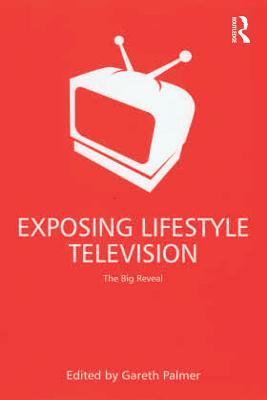Full Download Exposing Lifestyle Television: The Big Reveal - Gareth Palmer | ePub