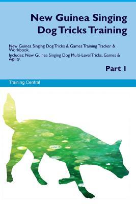 Read New Guinea Singing Dog Tricks Training New Guinea Singing Dog Tricks & Games Training Tracker & Workbook. Includes: New Guinea Singing Dog Multi-Level Tricks, Games & Agility. Part 1 - Training Central | ePub