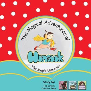 Download The Magical Adventures of Wonsook: The Magic Umbrella - The Saturn Creative Team file in ePub
