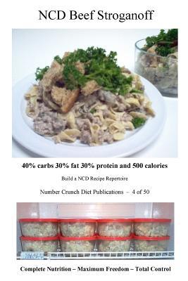 Full Download Ncd Beef Stroganoff: 40% Carbs 30% Fat 30% Protein and 500 Calories - Number Crunch Diet Publications | PDF