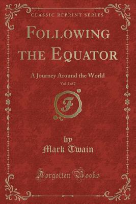 Read Following the Equator, Vol. 2 of 2: A Journey Around the World - Mark Twain file in ePub