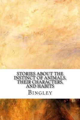 Download Stories about the Instinct of Animals, Their Characters, and Habits - Bingley | PDF