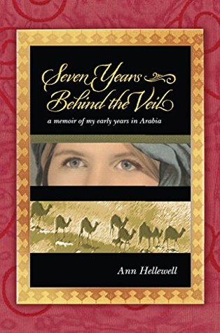 Read Online Seven Years Behind the Veil: a memoir of my early years in Arabia - Ann Hellewell file in PDF