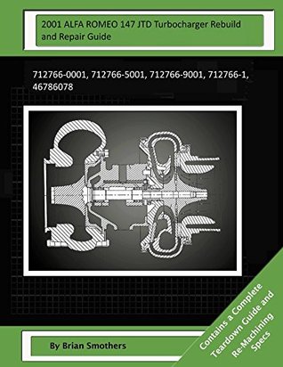 Download 2001 ALFA ROMEO 147 JTD Turbocharger Rebuild and Repair Guide - Brian Smothers file in ePub