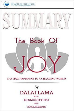 Read Online Summary: The Book of Joy: Lasting Happiness in a Changing World - Readtrepreneur Publishing | ePub
