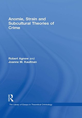 Download Anomie, Strain and Subcultural Theories of Crime (The Library of Essays in Theoretical Criminology) - Joanne M Kaufman file in ePub