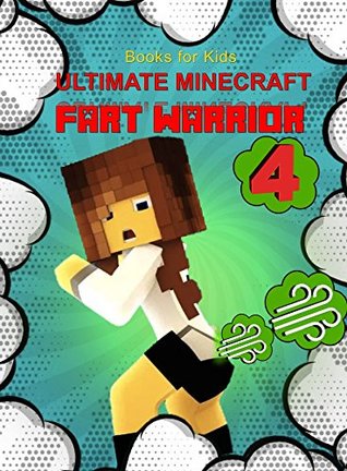 Read Online Books for Kids: Ultimate Minecraft Fart Warrior 4: (A Hilarious Book for Kids Age 6-10) (Unofficial Minecraft book) (fart books) - Kawaii Chan | ePub