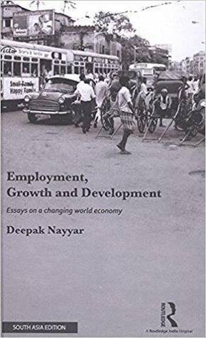 Read Online Employment, Growth and Development: Essays on a Changing World Economy - Deepak Nayyar file in ePub