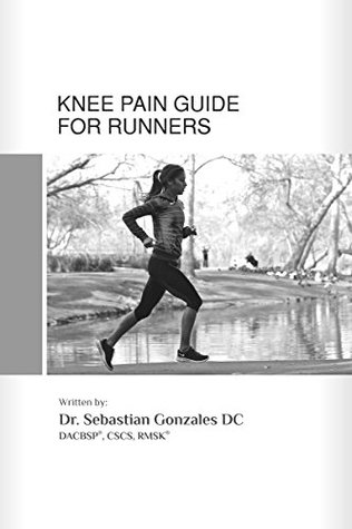 Full Download Knee Pain Guide for Runners: Education about the six most common knee injuries from running   Introduction into how to build better knees and running pain-free (Performance Place® eBooks) - Dr. Sebastian Gonzales file in ePub