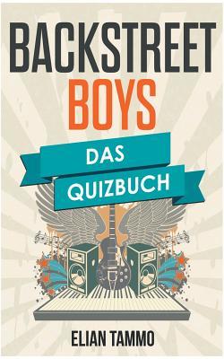 Download Backstreet Boys: Das Quizbuch von Lou Pearlman über Nick Carter bis Quit Playin Games with My Heart - Elian Tammo file in ePub