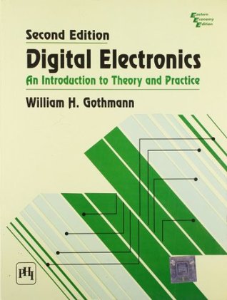 Read Online Digital Electronics: An Introduction to Theory and Practice - Gothmann W.H | ePub