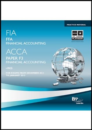 Read Online FIA - Foundations of Financial Accounting FFA: iPass - BPP Learning Media Ltd | ePub