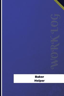 Read Baker Helper Work Log: Work Journal, Work Diary, Log - 126 Pages, 6 X 9 Inches - Orange Logs file in PDF