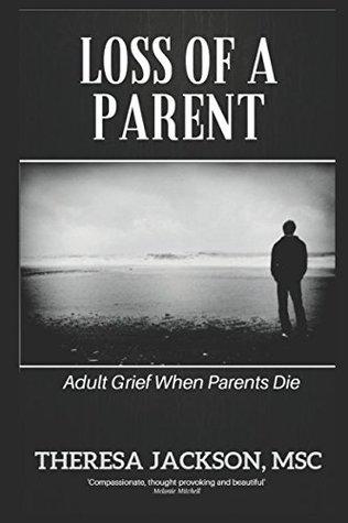Read Online Loss of a Parent: Adult Grief When Parents Die - Burchett Jackson file in PDF