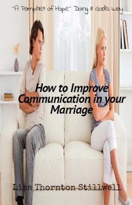 Read Online How to Improve Communication in your Marriage: A Pamphlet of Hope - Lisa Thornton Stillwell file in PDF
