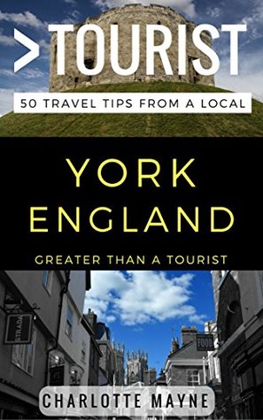 Download Greater Than a Tourist – York North Yorkshire England: 50 Travel Tips from a Local - Charlotte Mayne file in ePub