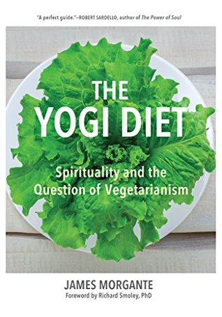 Download The Yogi Diet: Spirituality and the Question of Vegetarianism - James Morgante file in ePub