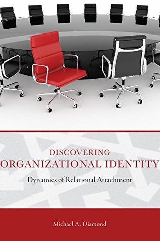 Full Download Discovering Organizational Identity: Dynamics of Relational Attachment (ADVANCES IN ORGANIZATIONAL PSYCHODYNAMICS) - Michael A. Diamond file in ePub