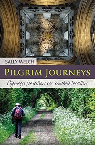 Read Pilgrim Journeys: Pilgrimage for walkers and armchair travellers - Sally Welch file in PDF