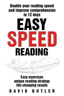 Read Online Easy Speed Reading: Double Your Reading Speed and Improve Comprehension in 12 Days - Easy Exercises - Unique Reading Strategy - Life-Changing Results - David Butler file in ePub