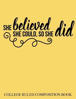Download College Ruled Composition Book Yellow She Believed She Could So She Did - Charlotte K. Devost | PDF