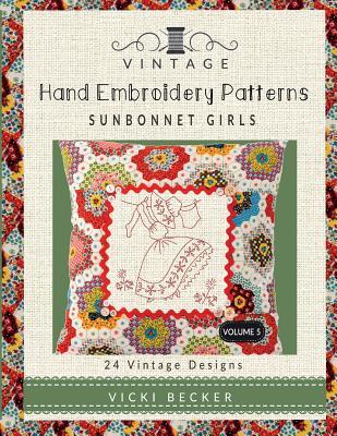 Read Vintage Hand Embroidery Patterns Sunbonnet Girls: 24 Authentic Vintage Designs - Vicki Becker file in ePub
