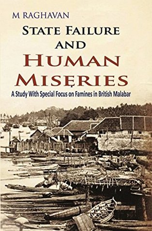 Download State Failure and Human Miseries: A Study with Special Focus on Famines in British Malabar - M Raghavan | PDF