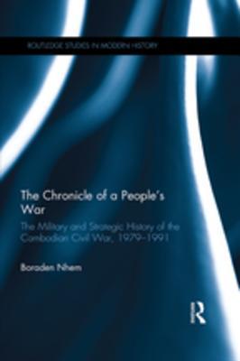 Full Download The Chronicle of a People's War: The Military and Strategic History of the Cambodian Civil War, 1979-1991 - Boraden Nhem file in PDF