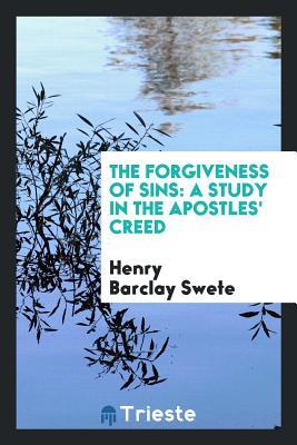 Download The Forgiveness of Sins: A Study in the Apostles' Creed - D.D. | PDF